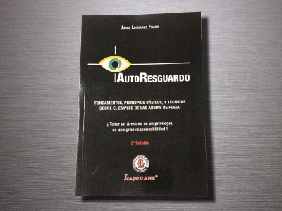 AutoResguardo. Fundamentos, principios básicos, y técnicas sobre el empleo de las Armas de Fuego.