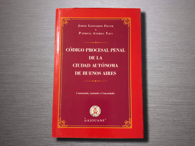 Código Procesal Penal de la Ciudad Autónoma de Buenos Aires - Comentado, Anotado y Concordado