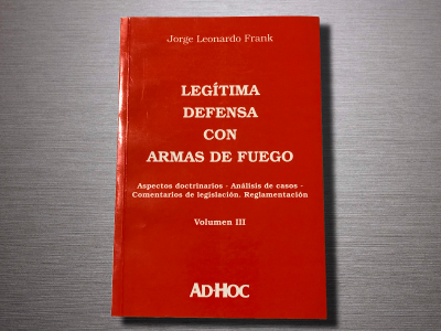 Legítima Defensa con Armas de Fuego - Volumen III